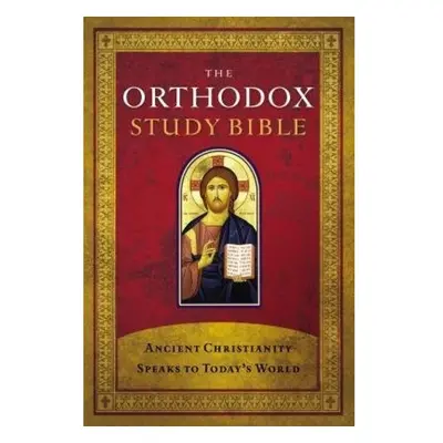 Orthodox Study Bible, Hardcover, Ancient Christianity Speaks to Today's World Thomas Nelson Publ