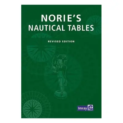 Imray Norie's Nautical Tables Imray, Laurie, Norie & Wilson Ltd