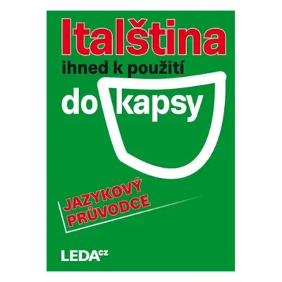 Italština ihned k použití (do kapsy) JAZYKOVÝ PRŮVODCE Nakladatelství LEDA