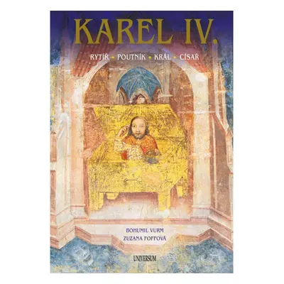 Karel IV. – Rytíř – poutník – král – císař Euromedia Group, a.s.