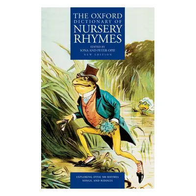 OXFORD DICTIONARY OF NURSERY RHYMES Oxford University Press