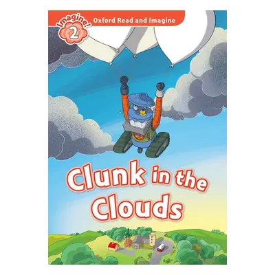 Oxford Read and Imagine 2 Clunk in the Clouds Oxford University Press