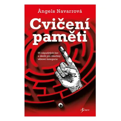 Cvičení paměti - 95 nápaditých her a úkolů pro všechny věkové kategorie Euromedia Group, a.s.