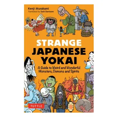 Strange Japanese Yokai, A Guide to Weird and Wonderful Monsters, Demons and Spirits Tuttle Publi