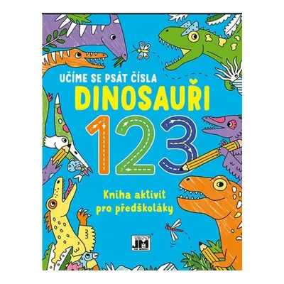 Učíme se psát čísla Dinosauři 123 - Kniha aktivit pro předškoláky JIRI MODELS a. s.