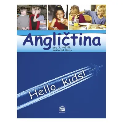 Angličtina pro 3.ročník základní školy Hello, kids! - učebnice SPN - pedagog. nakladatelství