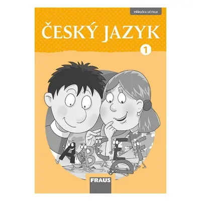 Český jazyk 1 – nová generace Příručka učitele Fraus