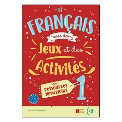 Le français avec… des jeux et des activités 1 ELI s.r.l.