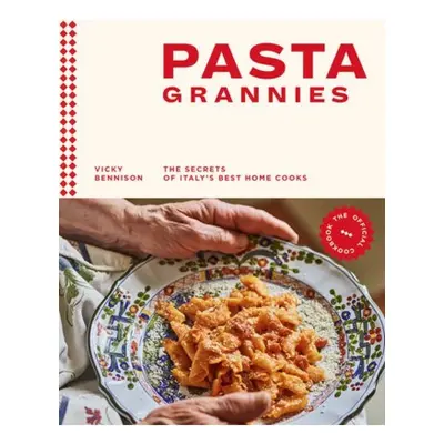 Pasta Grannies: The Official Cookbook, The Secrets of Italy’s Best Home Cooks Hardie Grant Books