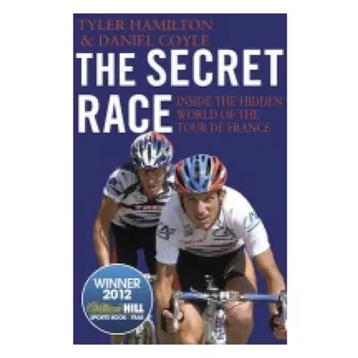 Secret Race, Inside the Hidden World of the Tour de France: Doping, Cover-ups, and Winning at Al