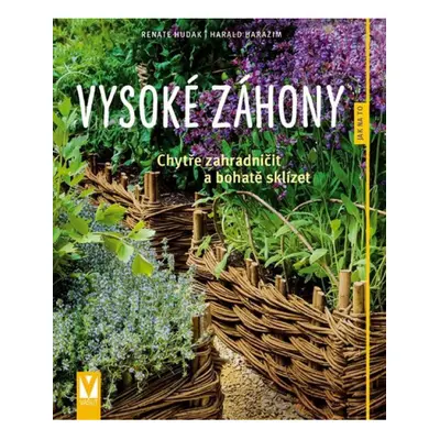 Vysoké záhony - Chytře zahradničit a bohatě sklízet Jan Vašut s.r.o.