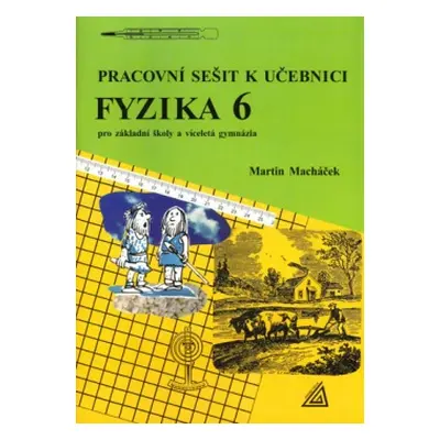 Pracovní sešit k učebnici Fyzika pro 6.r.ZŠ a víceletá gymnázia Prometheus nakladatelství