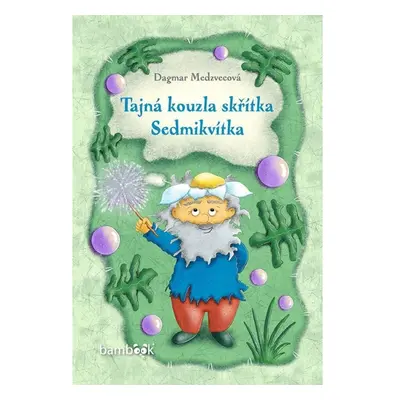 Tajná kouzla skřítka Sedmikvítka GRADA Publishing, a. s.