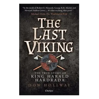 Last Viking, The True Story of King Harald Hardrada Bloomsbury Publishing PLC