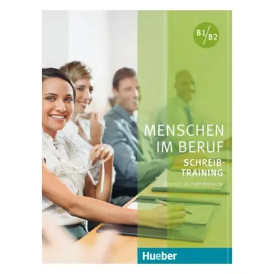 Menschen im Beruf - Schreibtraining B1/B2 KB Hueber Verlag