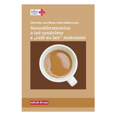 Neurofibromatóza a iné syndromy s „café au lait“ makulami Mladá fronta