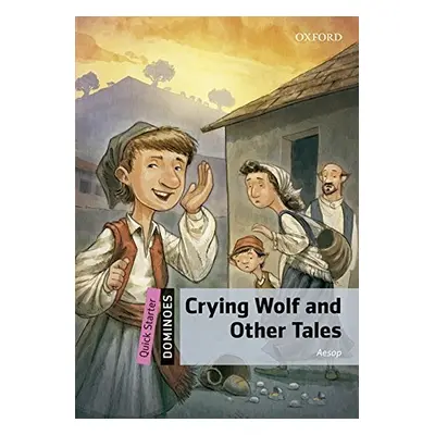 Dominoes Quick Starter Crying Wolf and Other Tales + MP3 Audio Download Oxford University Press