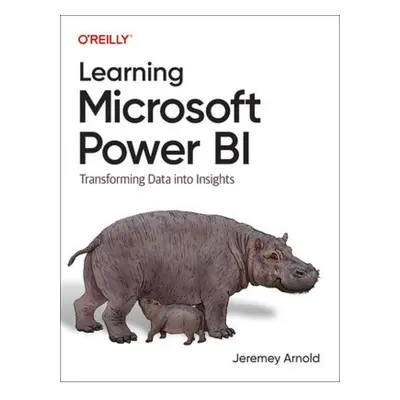 Learning Microsoft Power Bi, Transforming Data Into Insights O'Reilly Media