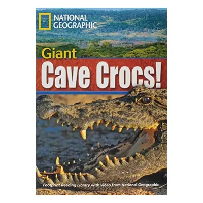 FOOTPRINT READING LIBRARY: LEVEL 1900: GIANT CAVE CROCS! (BRE) with Multi-ROM National Geographi