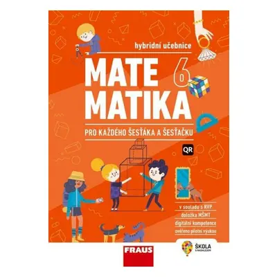 Matematika 6 pro každého šesťáka a šesťačku - Hybridní učebnice Nakladatelství Fraus, s. r. o.