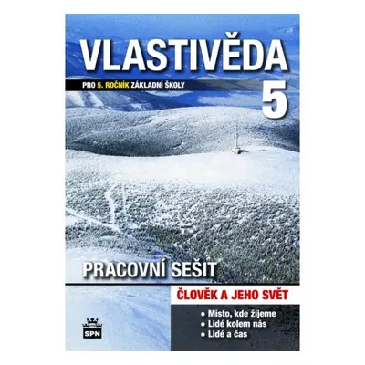 Vlastivěda pro 5. ročník základní školy Pracovní sešit SPN - pedagog. nakladatelství