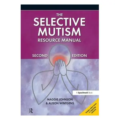 Selective Mutism Resource Manual, 2nd Edition Taylor & Francis Ltd