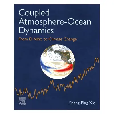 Coupled Atmosphere-Ocean Dynamics, From El Nino to Climate Change Elsevier