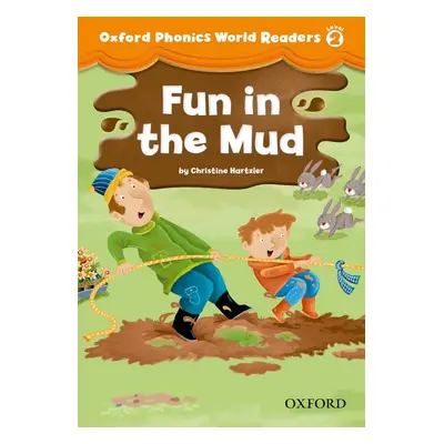 Oxford Phonics World 2 Reader: Fun in the Mud Oxford University Press