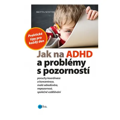 Jak na ADHD a problémy s pozorností Edika