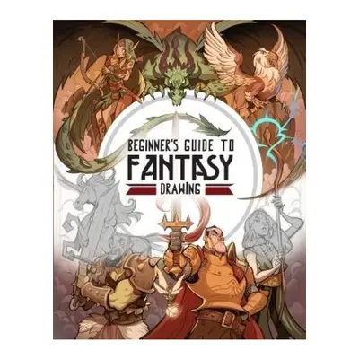 Beginner's Guide to Fantasy Drawing 3DTotal Publishing Ltd