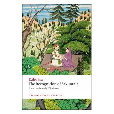 Oxford World´s Classics The Recognition of Sakuntala A Play In Seven Acts Oxford University Pres