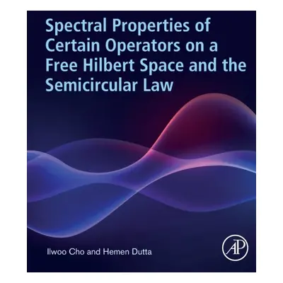 Spectral Properties of Certain Operators on a Free Hilbert Space and the Semicircular Law Elsevi