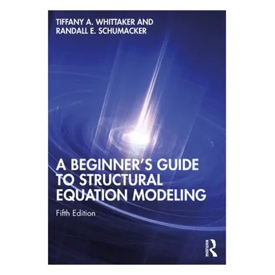 Beginner's Guide to Structural Equation Modeling Taylor & Francis Ltd