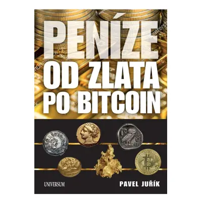 Peníze od zlata po bitcoin - Ilustrovaná historie a budoucnost peněz Euromedia Group, a.s.