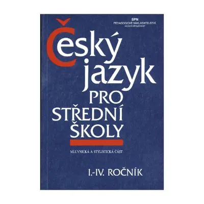 Český jazyk pro střední školy I.-IV. ročník SPN - pedagog. nakladatelství