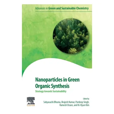 Nanoparticles in Green Organic Synthesis, Strategy towards Sustainability Elsevier