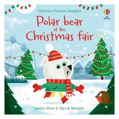 Usborne Phonics Readers Polar Bear at the Christmas Fair Usborne Publishing