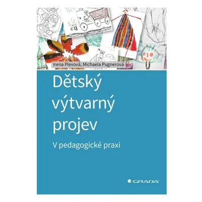 Dětský výtvarný projev - V pedagogické praxi GRADA Publishing, a. s.