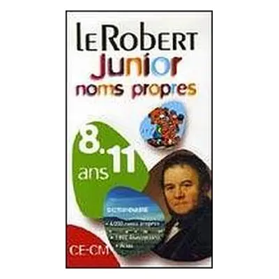 LE ROBERT JUNIOR NOMS PROPRES Le Robert