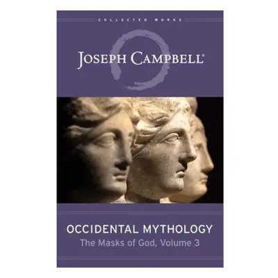 Occidental Mythology, The Masks of God Volume 3 New World Library