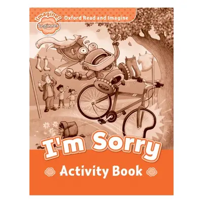 Oxford Read and Imagine Beginner I´m Sorry Activity Book Oxford University Press