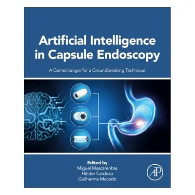 Artificial Intelligence in Capsule Endoscopy, A Gamechanger for a Groundbreaking Technique Elsev