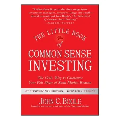 Little Book of Common Sense Investing, The Only Way to Guarantee Your Fair Share of Stock Market