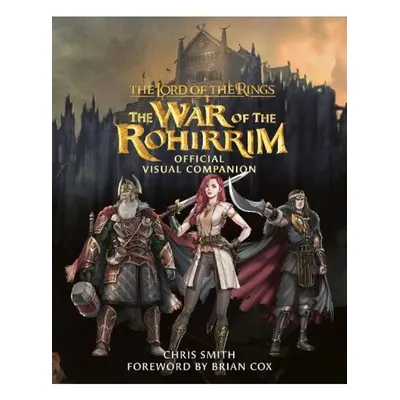 Lord of the Rings: The War of the Rohirrim Visual Companion HarperCollins Publishers