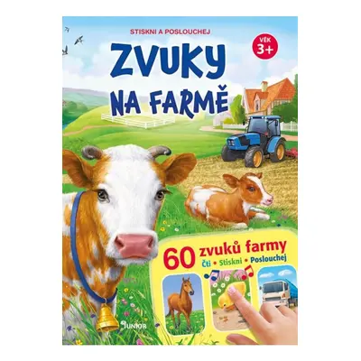 Zvuky na farmě + 60 zvuků farmy - Stiskni a poslouchej Nakladatelství JUNIOR s. r. o.