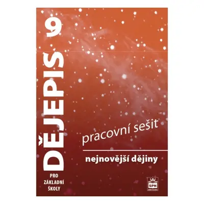 Dějepis 9 pro základní školy Nejnovější dějiny Pracovní sešit SPN - pedagog. nakladatelství