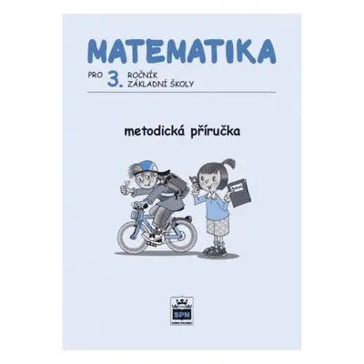 Matematika pro 3. ročník základní školy Metodická příručka SPN - pedagog. nakladatelství