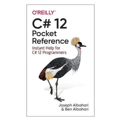 C# 12 Pocket Reference, Instant Help for C# 12 Programmers O'Reilly Media