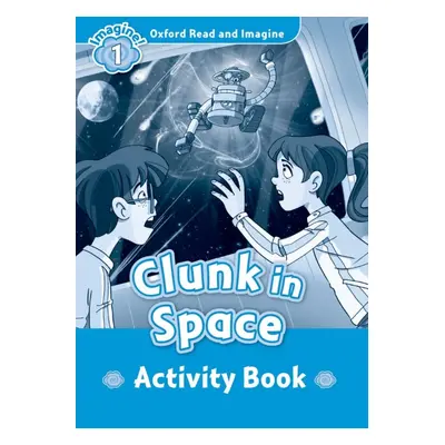 Oxford Read and Imagine 1 Clunk in Space Activity Book Oxford University Press