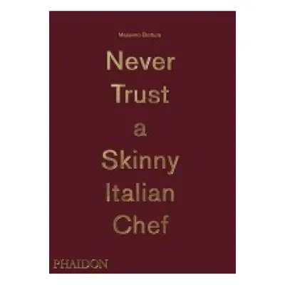 Never Trust A Skinny Italian Chef Phaidon Press Ltd